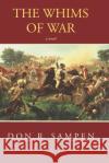 The Whims of War Don R. Sampen 9781955196819 Adelaide Books LLC