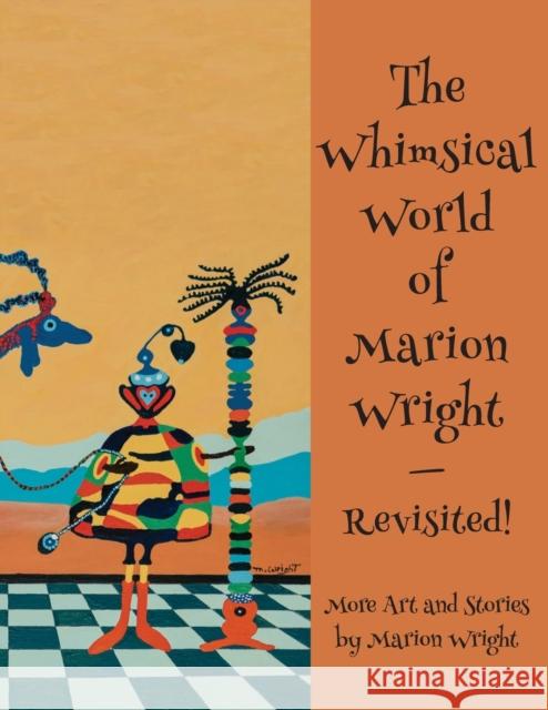 The Whimsical World of Marion Wright--Revisited!: More Art and Stories by Marion Wright Marion Wright 9781948261111 Banyan Tree Press - książka