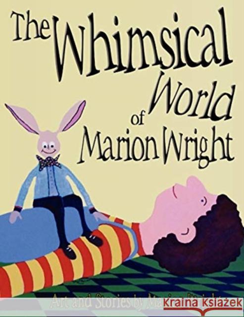 The Whimsical World of Marion Wright: Art and Stories by Marion Wright Marion Wright 9781936449149 Banyan Tree Press - książka