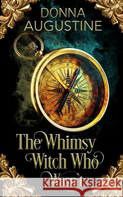 The Whimsy Witch Who Wasn't Donna Augustine 9781945946103 Strong Hold Publishing - książka