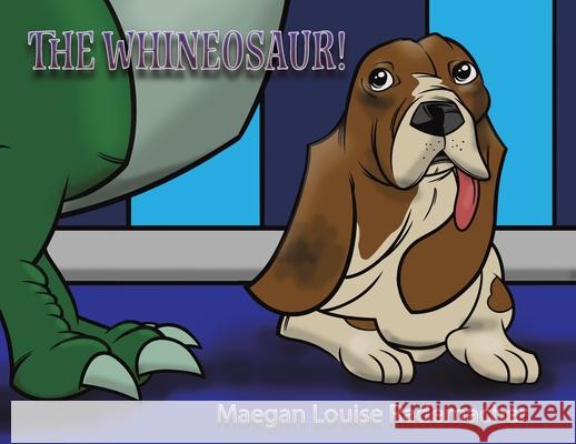 The Whineosaur! Maegan Louise Rademacher 9781643780535 Austin Macauley Publishers LLC - książka