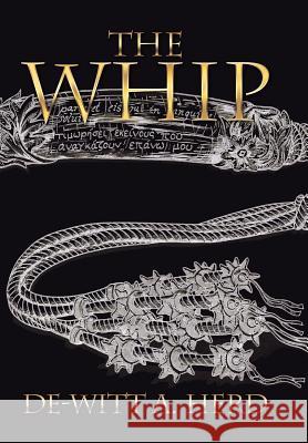 The Whip De-Witt Herd 9781499049954 Xlibris Corporation - książka