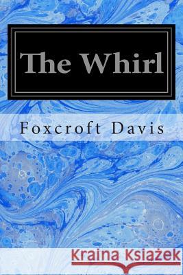 The Whirl: A Romance of Washington Society Foxcroft Davis 9781497407183 Createspace - książka