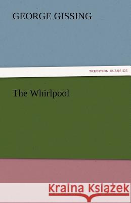 The Whirlpool George Gissing   9783842455245 tredition GmbH - książka