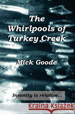 The Whirlpools of Turkey Creek Mick Goode 9781466258266 Createspace - książka