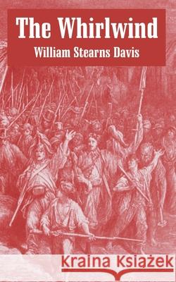 The Whirlwind: An Historical Romance of the French Revolution Davis, William Stearns 9781410108012 Fredonia Books (NL) - książka