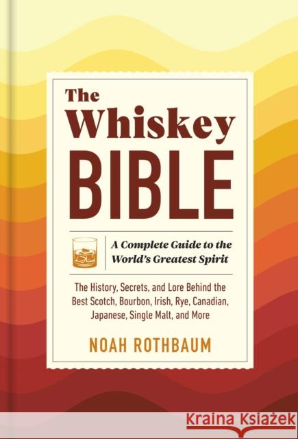 The Whiskey Bible Noah Rothbaum 9781523512706 Workman Publishing - książka
