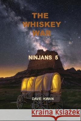 The Whiskey War Ninjans 5 Dave Kwan 9781990257025 David Kwan - książka