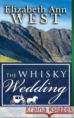 The Whisky Wedding: a Mr. Darcy and Elizabeth Bennet story West, Elizabeth Ann 9781944345129 Elizabeth Ann West - książka