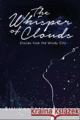 The Whisper of Clouds: Stories from the Windy City Bill VanPatten 9781543015393 Createspace Independent Publishing Platform - książka