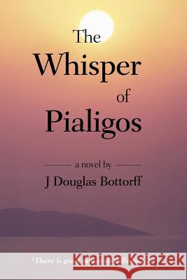 The Whisper of Pialigos J. Douglas Bottorff 9781587367113 Wheatmark - książka