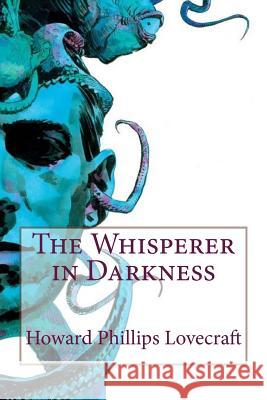 The Whisperer in Darkness Howard Phillips Lovecraft 9781986118729 Createspace Independent Publishing Platform - książka