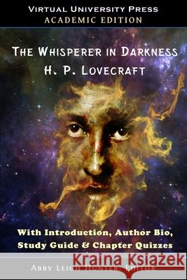 The Whisperer in Darkness (Academic Edition): With Introduction, Author Bio, Study Guide & Chapter Quizzes H. P. Lovecraft Abby Leigh Hunter 9781643990354 Virtual University Press - książka