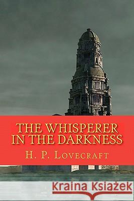 The Whisperer in the Darkness H. P. Lovecraft 9781450562829 Createspace - książka