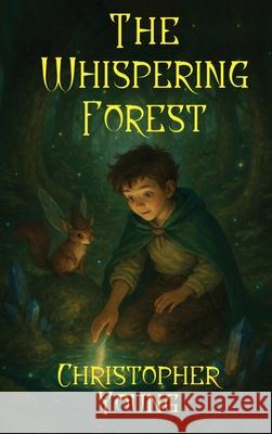 The Whispering Forest: A Tale of Magic, Friendship, and Destiny Christopher Young 9781806237555 Authors Point - książka