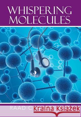 The Whispering Molecules Raad Chalab 9781483667218 Xlibris Corporation - książka
