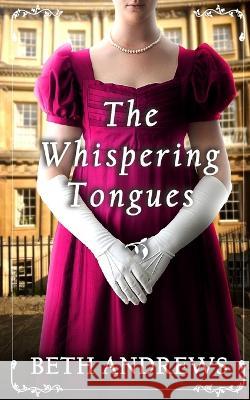 THE WHISPERING TONGUES a sumptuous and unputdownable Regency murder mystery Beth Andrews 9781804055809 Joffe Books Ltd - książka