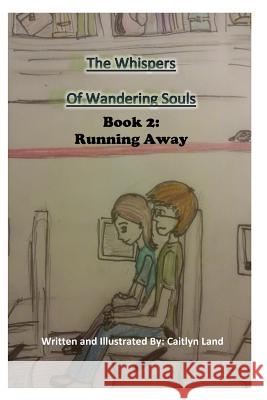 The Whispers of Wandering Souls: Book 2: Running Away Caitlyn Land Angela Land 9781519296924 Createspace - książka