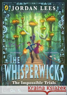 The Whisperwicks: The Impossible Trials Jordan Lees 9780241625088 Penguin Random House Children's UK - książka