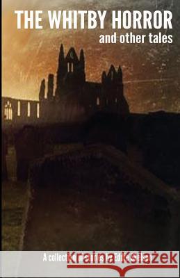The Whitby Horror and Other Tales Eddie Skelson   9780995774841 Pandemic Press - książka