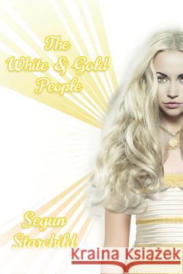 The White & Gold People Starchild, Segun 9781910246184 Akasha Publishing Ltd - książka