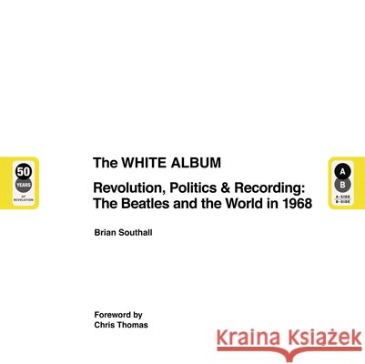 The White Album: Revolution, Politics & Recording: The Beatles and the World in 1968 Thomas, Chris 9781787391871  - książka
