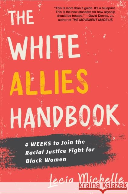 The White Allies Handbook: 4 Weeks to Join the Racial Justice Fight for Black Women Lecia Michelle 9781496738370 Kensington Publishing - książka