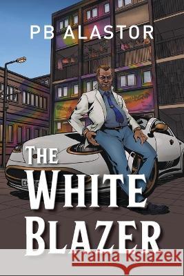 The White Blazer P. B. Alastor 9781803696522 New Generation Publishing - książka