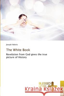 The White Book Joseph Adonis 9786137928783 Blessed Hope Publishing - książka