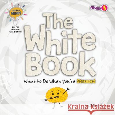 The White Book: What to Do When You're Stressed John Wood 9781636918815 Fusion Books - książka