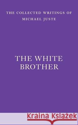 The White Brother: An Occult Autobiography Michael Juste 9781956796063 Wild Gander Press - książka