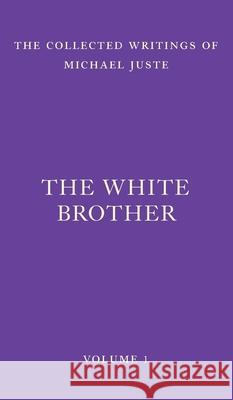 The White Brother: An Occult Autobiography Michael Juste 9781956796100 Wild Gander Press - książka