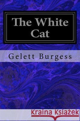 The White Cat Gelett Burgess 9781533340337 Createspace Independent Publishing Platform - książka