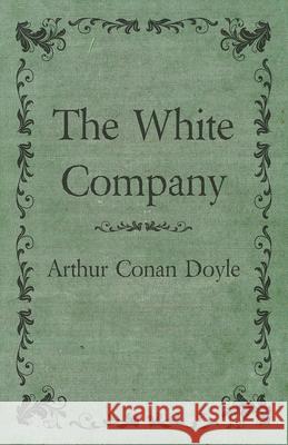 The White Company Arthur Conan Doyle 9781447468028 Baker Press - książka