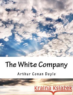 The White Company Arthur Conan Doyle 9781537680620 Createspace Independent Publishing Platform - książka
