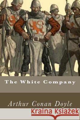 The White Company Arthur Conan Doyle 9781539575979 Createspace Independent Publishing Platform - książka