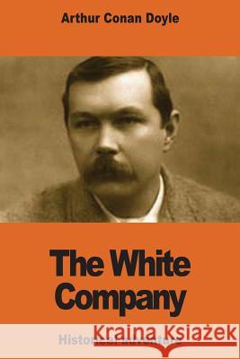 The White Company Arthur Conan Doyle 9781540351944 Createspace Independent Publishing Platform - książka