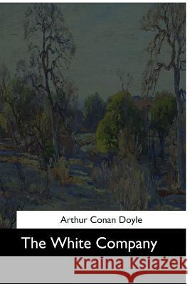 The White Company Arthur Conan Doyle 9781544728087 Createspace Independent Publishing Platform - książka