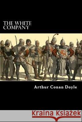 The White Company Arthur Conan Doyle 9781546521204 Createspace Independent Publishing Platform - książka
