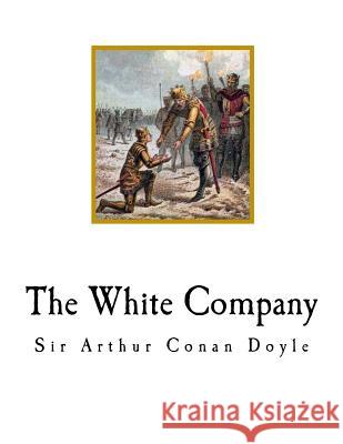 The White Company Sir Arthur Conan Doyle 9781720628941 Createspace Independent Publishing Platform - książka