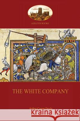 The White Company Arthur Conan Doyle 9781909735828 Aziloth Books - książka