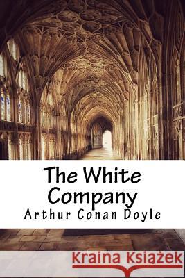 The White Company Arthur Conan Doyle 9781985340114 Createspace Independent Publishing Platform - książka