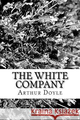 The White Company Arthur Conan Doyle 9781986620260 Createspace Independent Publishing Platform - książka
