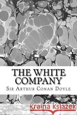 The White Company: (Sir Arthur Conan Doyle Classics Collection) Sir Arthur Cona 9781508604457 Createspace - książka