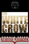 The White Crow Donald Freed 9780881454710 Broadway Play Publishing Inc
