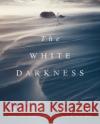 The White Darkness David Grann 9781471178023 Simon & Schuster Ltd
