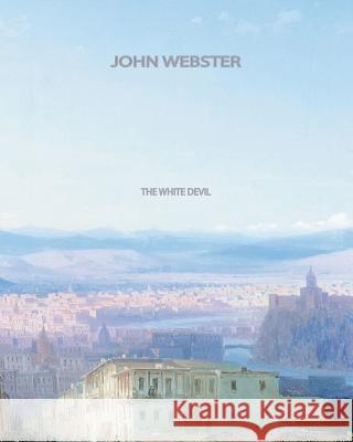 The White Devil John Webster 9781461064206 Createspace - książka