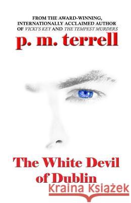 The White Devil of Dublin P. M. Terrell 9781935970224 Drake Valley Press - książka