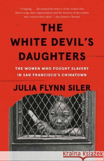 The White Devil's Daughters: The Women Who Fought Slavery in San Francisco's Chinatown Julia Flyn 9781101910290 Random House USA Inc - książka