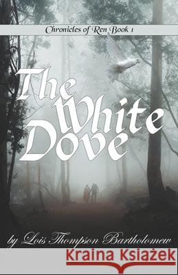 The White Dove Lois Thompson Bartholomew 9781737023630 Penn Creek Press - książka